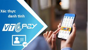 Cách xác minh danh tính ví điện tử VTC Pay trước 7/7 tránh bị khóa tài khoản