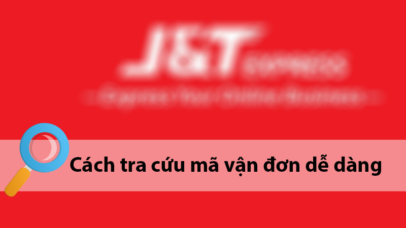 h2-800x450-9-1 Cách kiểm tra đơn hàng J&T Express tại nhà đơn giản, nhanh chóng
