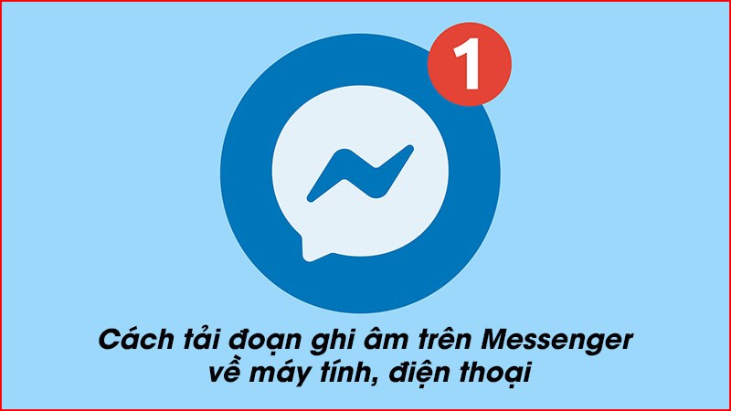 h222-800x450-2 Cách tải đoạn, file ghi âm trên Messenger về máy tính, điện thoại