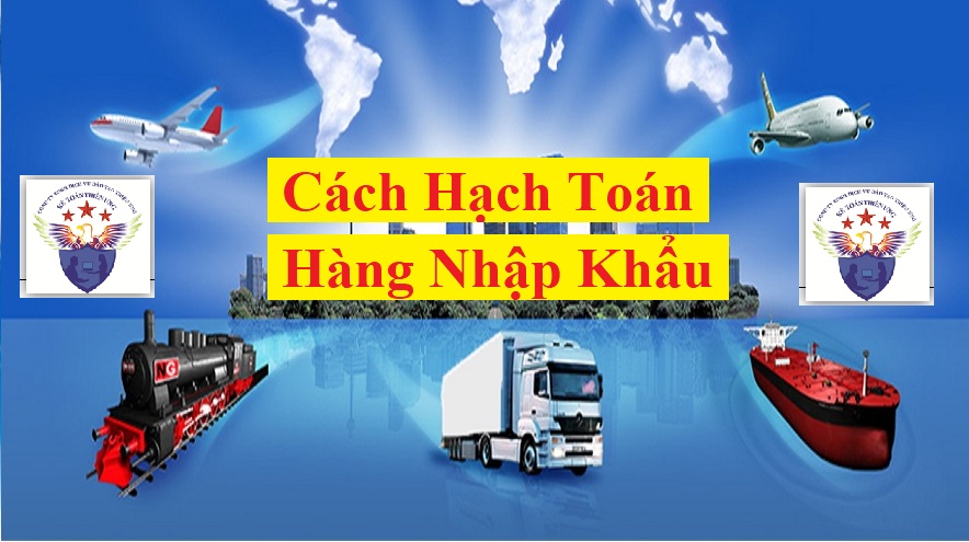 Cách hạch toán hàng nhập khẩu Cách hạch toán hàng nhập khẩu