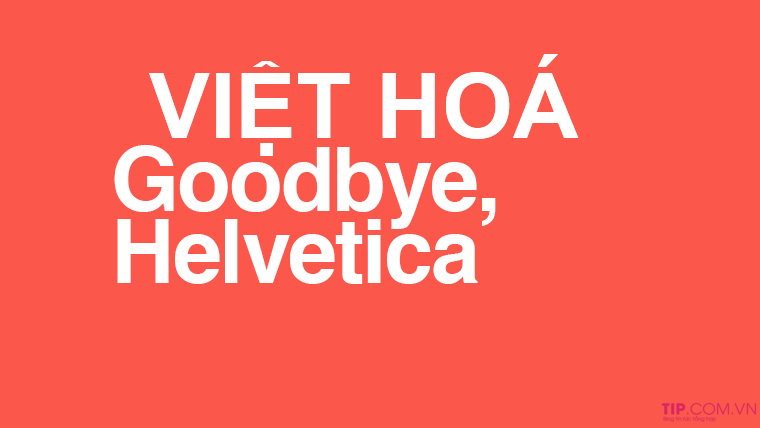 hinh-anh-font-helvetica-viet-hoa-1 Tải trọn bộ Font Helvetica Việt Hóa Full mới nhất 2020
