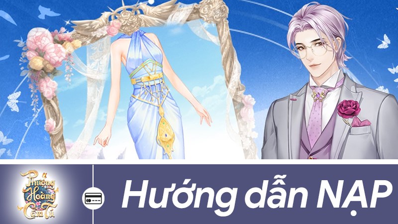 Hướng dẫn nạp thẻ Phượng Hoàng Cẩm Tú Hướng dẫn nạp thẻ Phượng Hoàng Cẩm Tú