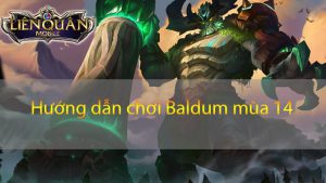 Hướng dẫn chơi Baldum mùa 14 Garena Liên Quân | Bảng ngọc, Phù Hiệu và Cách Chơi