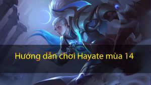 Hướng dẫn chơi Hayate mùa 14 Garena Liên Quân | Bảng ngọc, Phù Hiệu và Cách Chơi