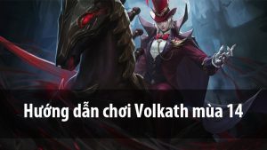 Hướng dẫn chơi Volkath mùa 14 | Bảng ngọc, Phù Hiệu và Cách Chơi