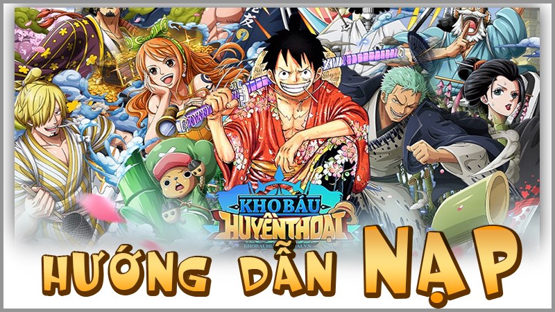 Hướng dẫn nạp Kho Báu Huyền Thoại an toàn Hướng dẫn nạp Kho Báu Huyền Thoại an toàn