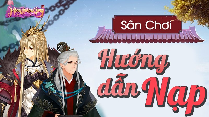Hướng dẫn nạp Mộng Hoàng Cung 360mobi Hướng dẫn nạp Mộng Hoàng Cung 360mobi