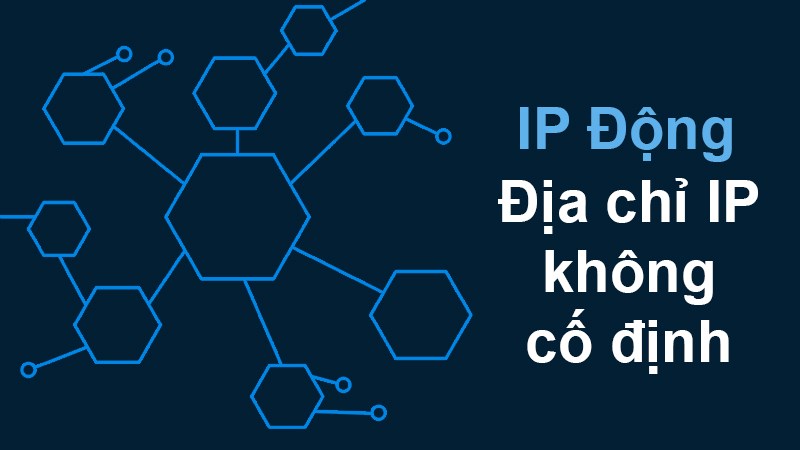 IP Dynamic là IP động IP Dynamic là IP động
