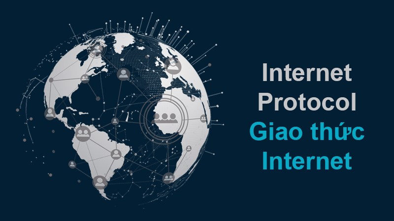 IP là viết tắt tiếng Anh của từ Internet Protocol - giao thức Internet IP là viết tắt tiếng Anh của từ Internet Protocol - giao thức Internet