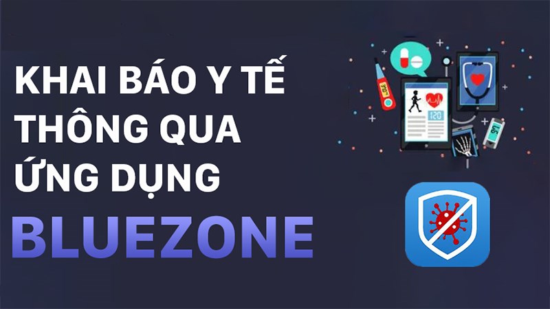 Hướng dẫn khai báo y tế trên Bluezone cực nhanh, đơn giản Hướng dẫn khai báo y tế trên Bluezone cực nhanh, đơn giản