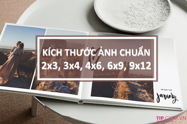 Kích thước ảnh chuẩn 2x3, 3x4, 4x6, 6x9, 9x12 là bao nhiêu Cm, Inch, Pixel