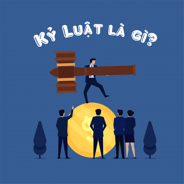 Kỷ luật là gì? Cần làm gì để rèn luyện tính kỷ luật cho mỗi cá nhân