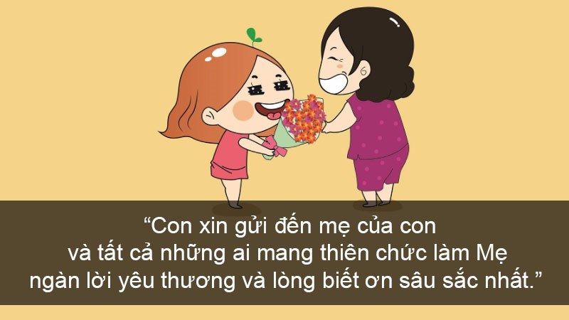Con xin gửi đến mẹ của con và tất cả những ai mang thiên chức làm Mẹ ngàn lời yêu thương và lòng biết ơn sâu sắc nhất. Con xin gửi đến mẹ của con và tất cả những ai mang thiên chức làm Mẹ ngàn lời yêu thương và lòng biết ơn sâu sắc nhất.