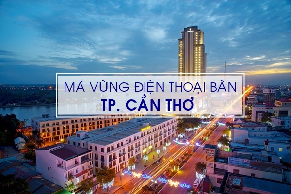 Mã ùng điện thoại bàn cố định TP Cần Thơ