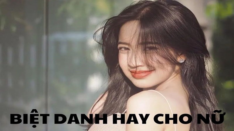 Biệt danh hay, độc cho người yêu, crush là Nữ Biệt danh hay, độc cho người yêu, crush là Nữ