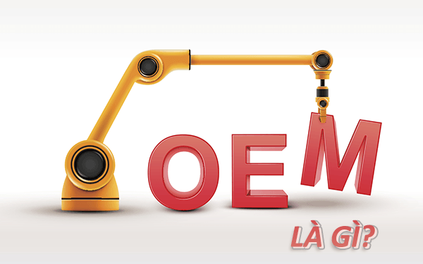 OEM là gì? OEM là viết tắt của từ gì?