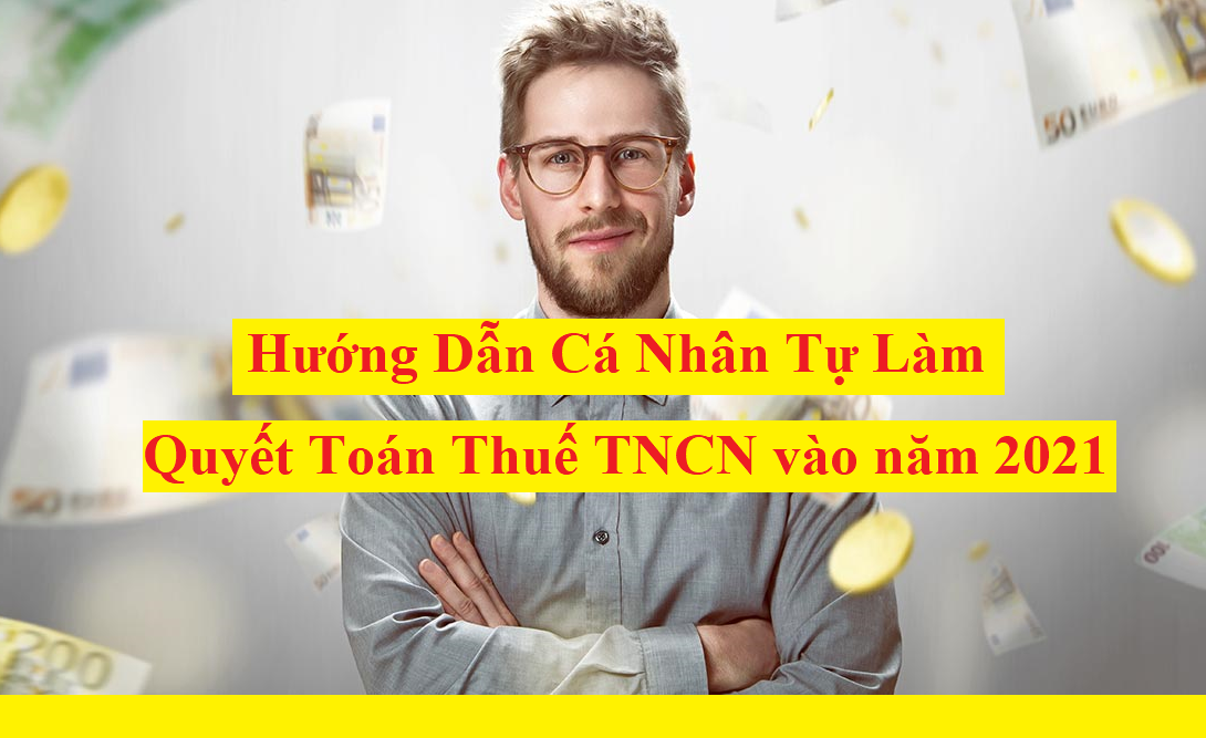 Cá nhân tự làm quyết toán thuế TNCN 2021