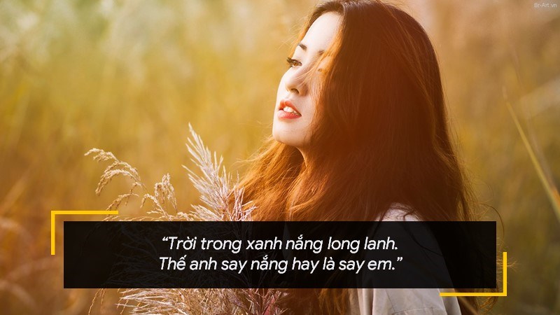 Trời trong xanh nắng long lanh. Thế anh say nắng hay là say em Trời trong xanh nắng long lanh. Thế anh say nắng hay là say em