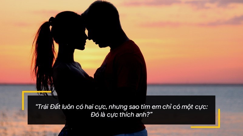 Trái Đất luôn có hai cực, nhưng sao tim em chỉ có một cực: là cực thích anh? Trái Đất luôn có hai cực, nhưng sao tim em chỉ có một cực: là cực thích anh?