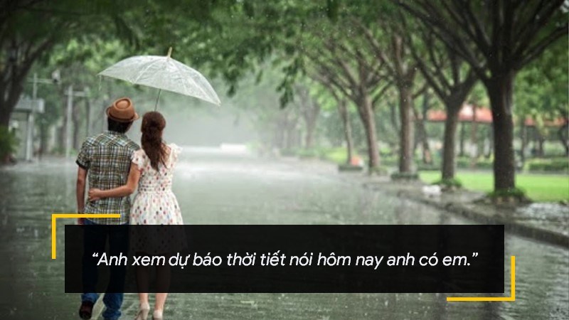 Anh xem dự báo thời tiết nói hôm nay anh có em. Anh xem dự báo thời tiết nói hôm nay anh có em.