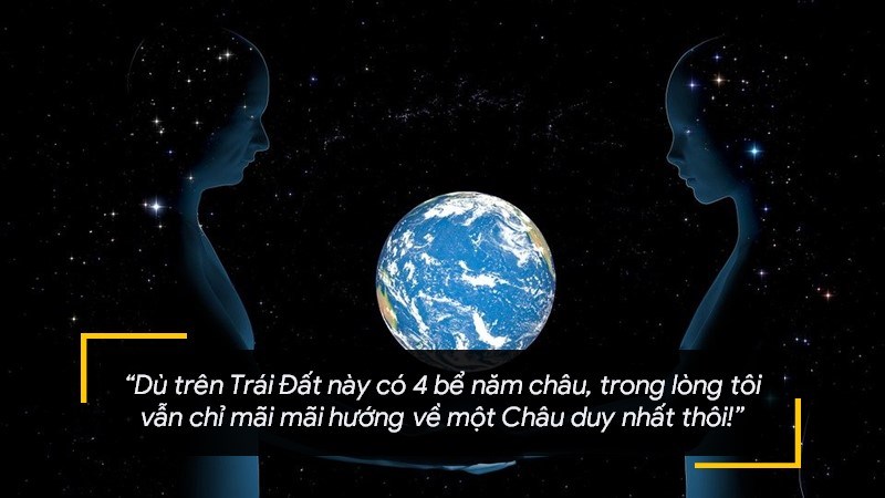 Dù trên Trái Đất này có 4 bể năm châu, trong lòng tôi vẫn chỉ mãi mãi hướng về một Châu duy nhất thôi! Dù trên Trái Đất này có 4 bể năm châu, trong lòng tôi vẫn chỉ mãi mãi hướng về một Châu duy nhất thôi!