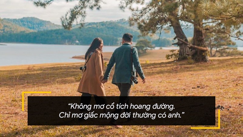 Không mơ cổ tích hoang đường. Chỉ mơ giấc mộng đời thường có anh. Không mơ cổ tích hoang đường. Chỉ mơ giấc mộng đời thường có anh.