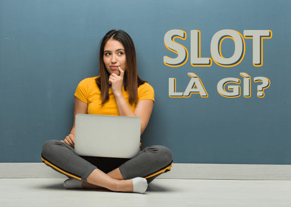 SLOT là gì? SLOT trên Facebook và Game đươc hiểu như thế nào?