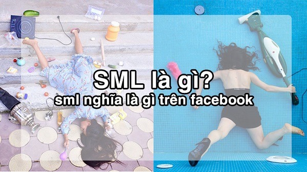 SML là gì? Những ý nghĩa của SML trên Facebook hiện nay