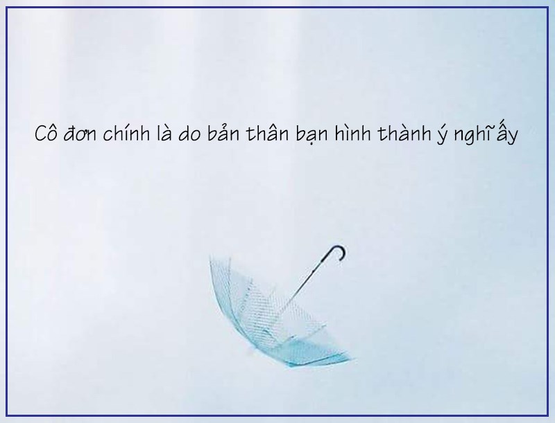 Cô đơn do chính ta tạo ra Cô đơn do chính ta tạo ra