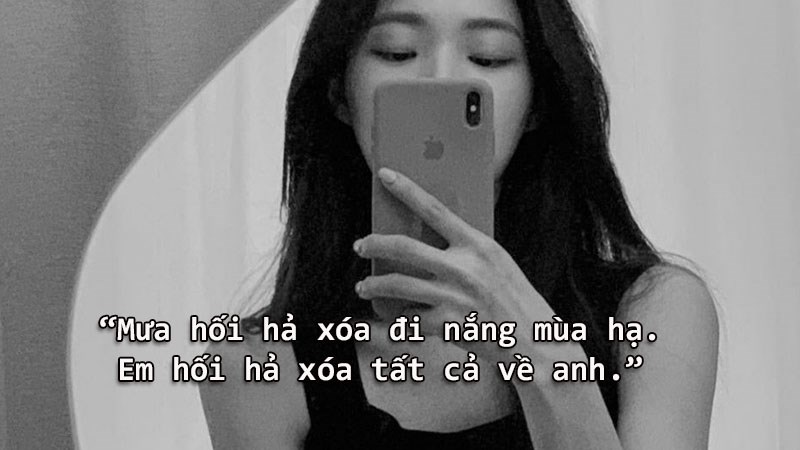 Mưa hối hả xóa đi nắng mùa hạ. Em hối hả xóa tất cả về anh. Mưa hối hả xóa đi nắng mùa hạ. Em hối hả xóa tất cả về anh.