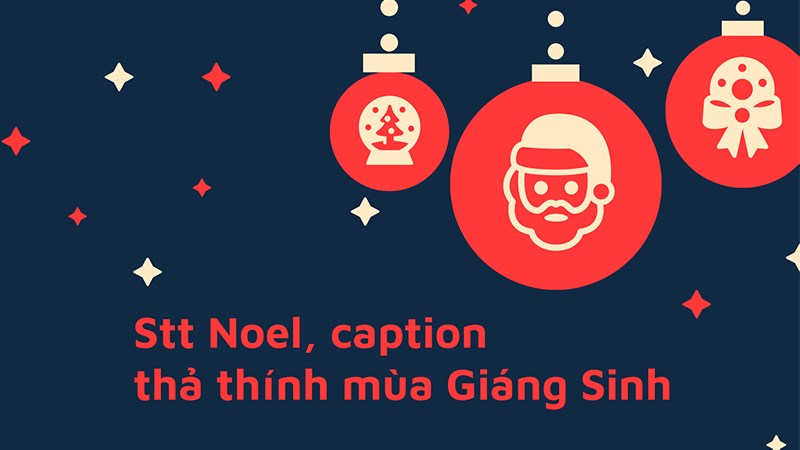 Stt Noel, caption, thả thính mùa Giáng Sinh Stt Noel, caption, thả thính mùa Giáng Sinh