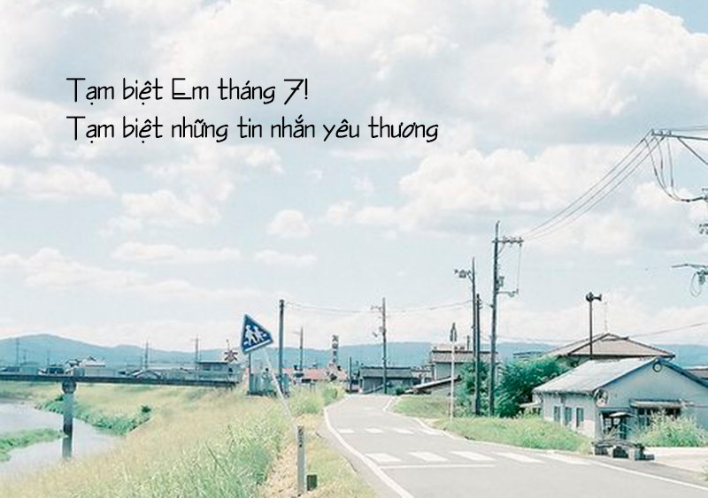Tạm biệt Em tháng 7! Tạm biệt những tin nhắn yêu thương Tạm biệt Em tháng 7! Tạm biệt những tin nhắn yêu thương