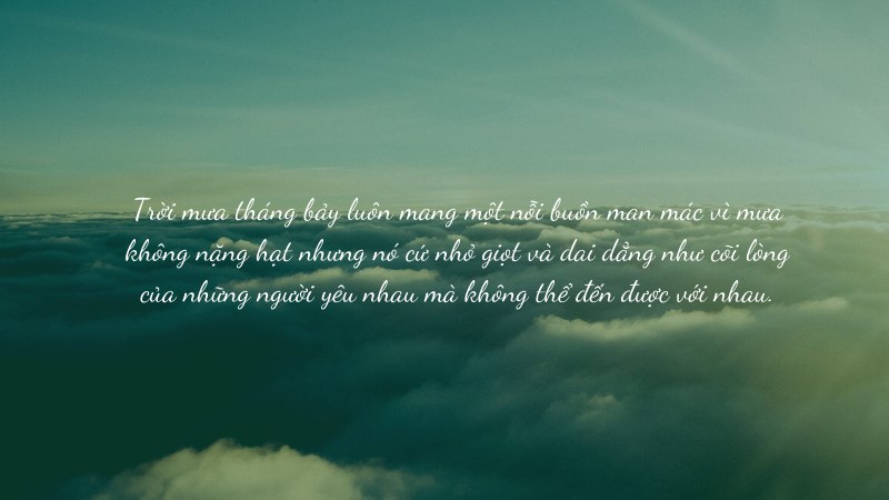 Trời mưa tháng bảy luôn mang một nỗi buồn man mác.. Trời mưa tháng bảy luôn mang một nỗi buồn man mác..