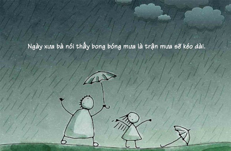 Ngày xưa bà nói thấy bong bóng mưa là trận mưa sẽ kéo dài. Ngày xưa bà nói thấy bong bóng mưa là trận mưa sẽ kéo dài.