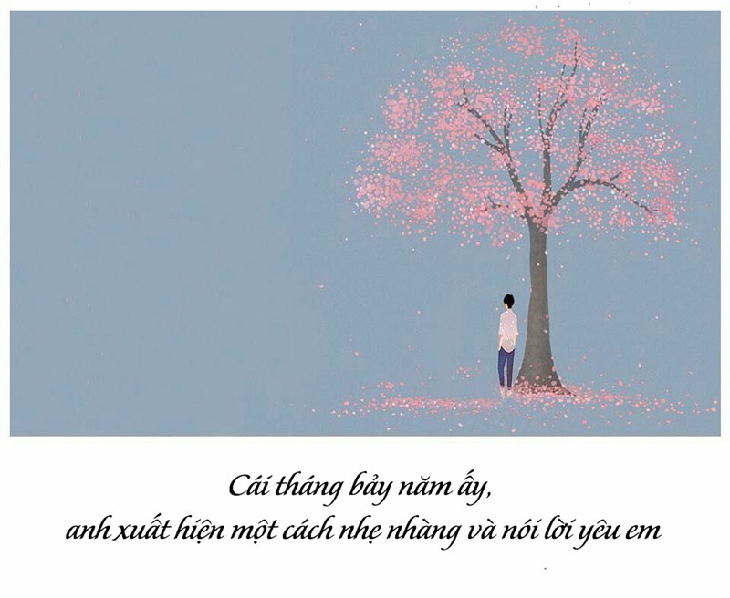 Cái tháng 7 năm ấy, anh xuất hiện một cách nhẹ nhàng và nói lời yêu em Cái tháng 7 năm ấy, anh xuất hiện một cách nhẹ nhàng và nói lời yêu em