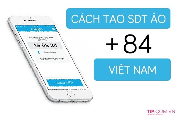 Hướng dẫn cách tạo số điện thoại ảo +84 Việt Nam để kích hoạt tin nhắn