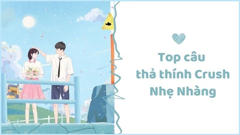 Thả thính crush nhẹ nhàng Thả thính crush nhẹ nhàng