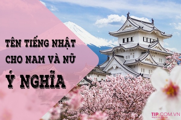 Cách đặt tên tiếng Nhật hay và ý nghĩa cho nam, nữ