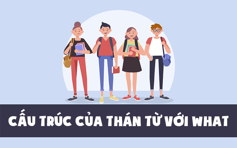 Cách sử dụng thán từ với cấu trúc what
