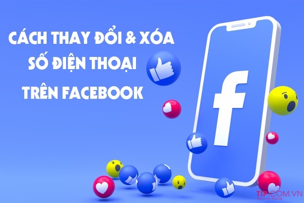 Cách thay đổi số điện thoại Facebook, cách xóa số điện thoại tài khoản Facebook