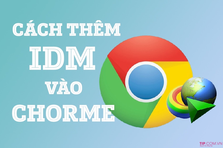 Hướng dẫn cách thêm IDM vào chorme