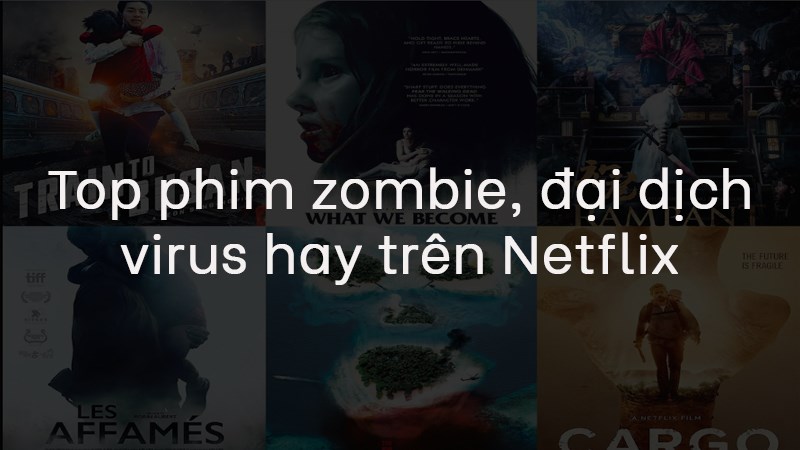 thumb-800x450-47-2 top phim đại dịch virus, zombie thịnh hành trên Netflix hiện nay