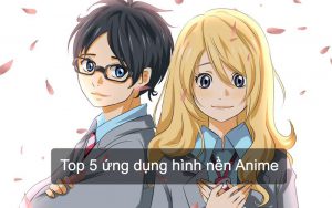 Top 5 ứng dụng hình nền Anime miễn phí