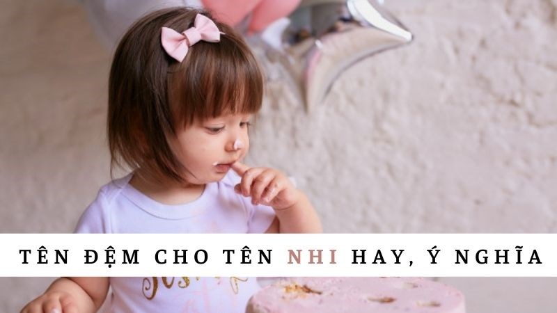 Tên đệm cho tên Nhi hay, ý nghĩa | Ý nghĩa tên Nhi Tên đệm cho tên Nhi hay, ý nghĩa | Ý nghĩa tên Nhi