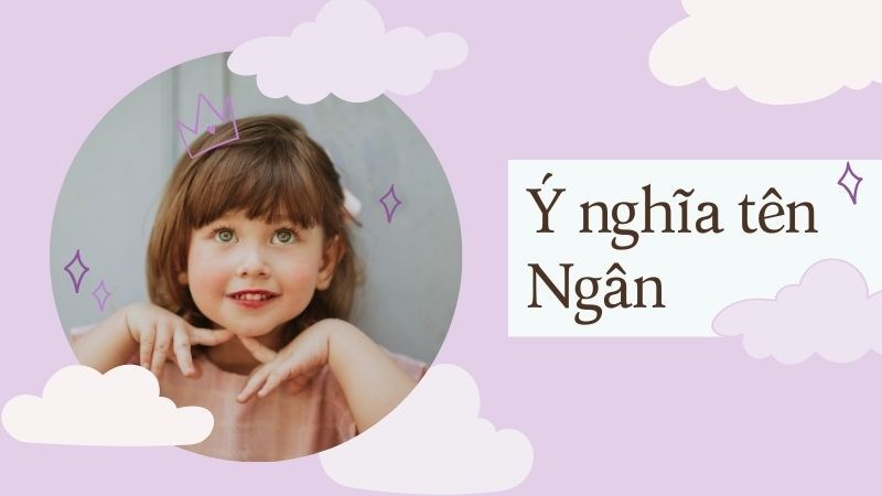 Ý nghĩa tên Ngân | Đặt tên đệm cho tên Ngân hay, ý nghĩa Ý nghĩa tên Ngân | Đặt tên đệm cho tên Ngân hay, ý nghĩa