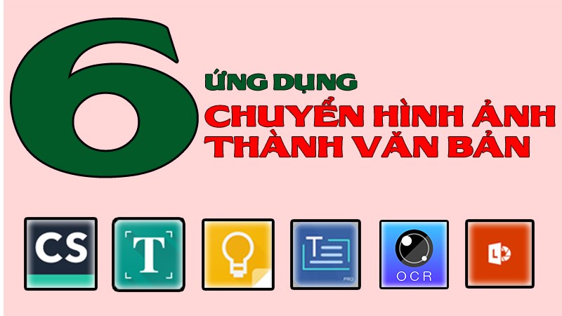 8 6 ứng dụng chuyển hình ảnh thành văn bản nhanh, chuẩn cho Android, iOS