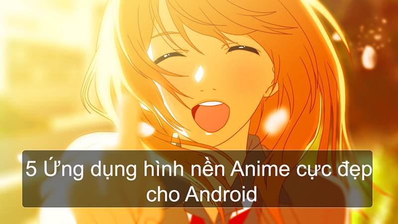 thumbab-800x450-2 5 Ứng dụng hình nền Anime cực đẹp cho Android