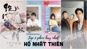 Top 7 phim hay nhất của Hồ Nhất Thiên