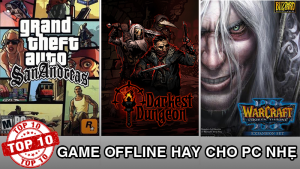 Top 15 game offline hay nhẹ cho PC phải thử qua