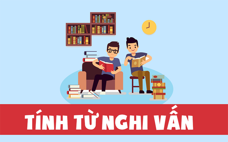 Tính từ nghi vấn là từ dùng để hỏi
